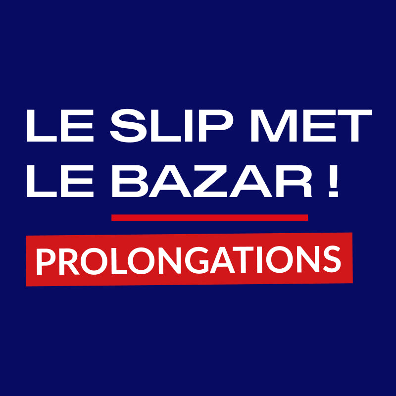 Le Slip met le Bazar, prolongations